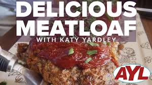 Delicious Meatloaf With Katy Yardley Youtube Delicious Meatloaf Meatloaf Delicious
