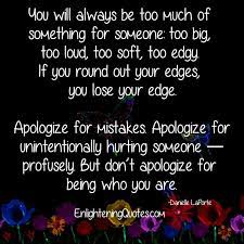 I wouldn't hurt them physically or emotionally, how then can people so i make bad choices. If You Unintentionally Hurt Someone Enlightening Quotes