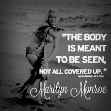 The Body Is Meant To Be Seen Marilyn Monroe Quote Graphic Marilyn Monroe Quotes Look Up Quotes Graphic Quotes