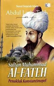 He was the seventh sultan in the history of bani uthmani. Sultan Muhammad Al Fateh Penakhluk Konstantinople By Abdul Latip Talib