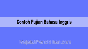 He must study to prepare himself for the finals. Contoh Pujian Bahasa Inggris Pengertian Ciri Ciri Dan Contohnya