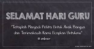 Seorang guru merasa bangga bilamana murid mereka menghargai. Kumpulan Ucapan Selamat Hari Guru Nasional 25 November 2018 Urbanoir Net