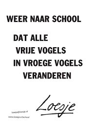 Vrije vogels media is het bedrijf wat u helpt bij productie, kennis en media. Weer Naar School Dat Alle Vrije Vogels In Vroege Vogels Veranderen Loesje