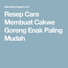 Bahan isian cakwe bisa berupa ayam giling, udang giling, dan lainnya. Resep Cara Membuat Cakwe Goreng Enak Paling Mudah Resep Menggoreng Cemilan