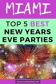 Top 5 Best Miami New Year S Eve Parties Green Vacation Deals New Years Eve Miami New Years Eve Party New Years Eve