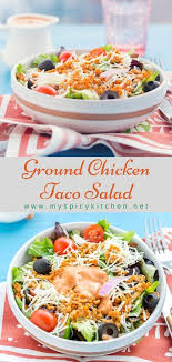 Ground Chicken Taco Salad Myspicykitchen Recipe Chicken Taco Salad Ground Chicken Tacos Chicken Taco Salad Recipe