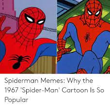 Spiderman Memes Why The 1967 Spider Man Cartoon Is So Popular Meme On Me Me
