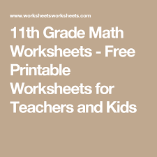 11th Grade Math Worksheets Free Printable Worksheets For Teachers And Kids Algebra Worksheets Homeschool Worksheets Free Kindergarten Math Worksheets Free