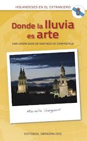 Etapa final del camino de santiago de compostela. Donde La Lluvia Es Arte Una Vision Guiri De Santiago De Compostela Una Vision Guiri De Santiago De Compostela Amazon De Saegaert Marielle Fremdsprachige Bucher