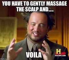 Voilà, voilà, voilà, voilà qui je suis me voilà même si mise à nue j'ai peur, oui me voilà dans le bruit et dans le silence. Ancient Aliens Meme Imgflip