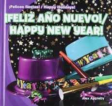 We did not find results for: Feliz Ano Nuevo Happy New Year Felices Fiestas Happy Holidays Spanish And English Edition Appleby Alex Green Christina 9781433999666 Amazon Com Books