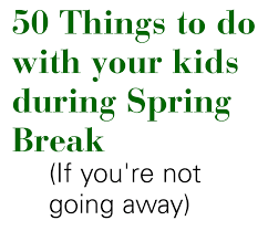 To begin, have your class form two concentric circles facing each other. 50 Things To Do With Your Kids Over Spring Break If You Re Not Going Away Mom Generations Stylish Life For Moms