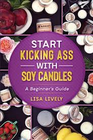 Start Kicking Ass With Container Soy Candle Making Tired Of Heat Guns Sinkholes Wet Spots And Other Things That Totally Piss You Off When Making So You Can Get Started With