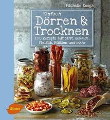 Trocknungszeiten Und Temperaturen Zum Dorren Inkl Tabelle Rezepte Mit Obst Dorrautomat Rezepte
