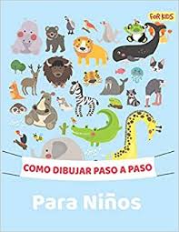 Ver más ideas sobre dibujo paso a paso, dibujos, dibujos fáciles. Como Dibujar Paso A Paso Para Ninos Como Dibujar Paso A Paso Facil Para Los Ninos 108 Paginas Como Dibujar Perros Gatos Caballos Y Otros Animales Como Dibujar Animales Para
