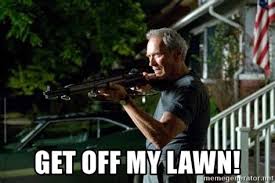 Is not a meme in this community. Get Off My Lawn Memes