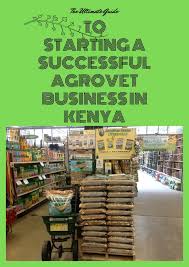 The Ultimate Guide To Starting A Successful Agrovet Business In Kenya Small Business Ventures Business Business Trends