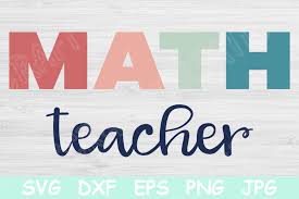 Download Math Teacher Svg Teacher Quotes Svg Teacher Appreciation Svg Files For Cricut High School Teacher Crella