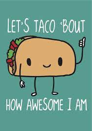 For the perfect taco tuesday slogans, we've put these mexico food quotes below: Taco Tuesday Funny Quotes Quotesgram