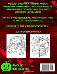 The scariest serial killers coloring book. Serial Killer Coloring Book A Halloween Coloring Book For Adults Gothic Color Therapy Blood Horror Murder Gore And More Horror Coloring Books Band 1 Cryptkeeper M Amazon De Bucher