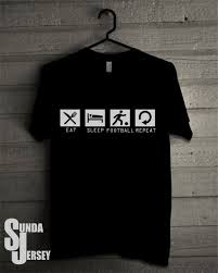 Tapi seiring pertumbuhan zaman, mendapatkan desain baru bukan lagi perkara sulit. Jual Tshirt Kaos Distro Eat Sleep Football Repeat Tshirt Desain Sendiri Di Lapak Sunda Jersey Bukalapak