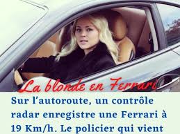 Le panneau des 5% c'est 5m tous les 100 mètres pas tous les dix comme annoncé dans la correction, le virage avec le 60 dessous ça veut pas dire que le virage est dans 60 mètres … n'importe quoi. La Blonde En Ferrari Blagues Et Dessins