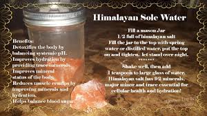 Is sole water good for you? Himalayan Sole Water We Are A Body Of Salt Water We Must Have Salt To Survive Just Like The Ocean Salt Oxygen Sole Water Water Fasting Healthy Detox