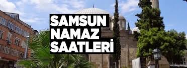 Namaz vakitlerini göstermek istediğiniz il ve ilçe adını seçiniz. 1 Ocak Cuma Samsun Namaz Saatleri