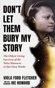 Don't Let Them Bury My Story: The Oldest Living Survivor of the Tulsa Race  Massacre In Her Own Words