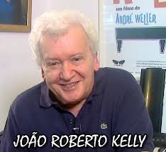 JOÃO ROBERTO KELLY (JOÃO ROBERTO ESTEVES KELLY) "O REI DAS MARCHINHAS  CARNAVALESCAS". *JOÃO ROBERTO KELLY NASCEU NA CIDADE DE GAMBOA/RJ. JOÃO  ROBERTO KELLY É UM PIANISTA/CANTOR/ COMPOSITOR. ELE É CONSIDERADO O MAIOR