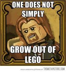 Whenever Someone Says I M Too Old For Lego Lego Legos Funny