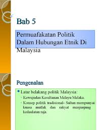 Permuafakatan politik dalampermuafakatan politik dalam konteks hubungan etnikkonteks hubungan etnik di malaysiadi malaysia selepas mempelajari bab ini, pelajar dapat:selepas mempelajari bab ini, pelajar dapat: Bab 5 Permuafakatan Politik Dalam Hubungan Etnik Di Malaysia