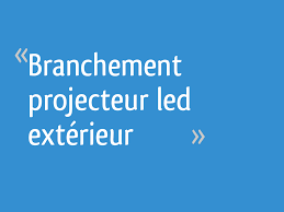 Installation et compatibilite des ampoules led. Branchement Projecteur Led Exterieur Resolu 5 Messages