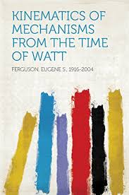 Ferguson is a diverse distributor that spans multiple businesses including plumbing 1968 w.6th, eugene (or), 97402, united states. Kinematics Of Mechanisms From The Time Of Watt Ebook Ferguson Eugene S 1916 2004 Amazon In Kindle Store