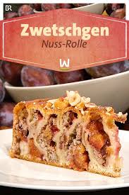Rezept Von Martin Rossler Zwetschgen Nuss Rolle Br De Kuchendekoration Kuchen Und Torten Rezepte