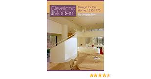 Maybe you would like to learn more about one of these? Cleveland Goes Modern Design For The Home 1930 1970 By Gibans Nina Freelander Gibans James D Goldberger Paul Amazon Ae