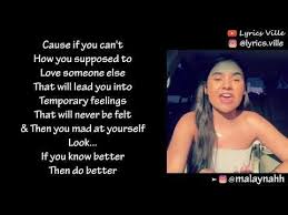 If You Know Better Then Do Better Malaynahh Lyrics Youtube Depressing Songs Lyrics Singing Videos