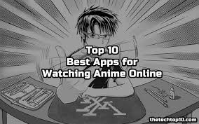 Nothing will distract and annoy you. Top 10 Best Apps To Watch Anime Online Android Ios The Tech Top 10
