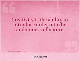 131 famous quotes about randomness: Creativity Is The Ability To Introduce Order Into The Randomness Of Nature