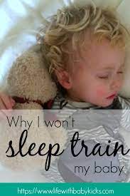 When You Don T Sleep Train Your Baby Life With Baby Kicks Sleep Training Newborn Baby Sleep Help Baby Sleep