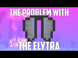 Touching the ground will kill you. The Problem With The Elytra Minecraft