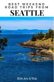 5 Fabulous Weekend Getaways From Seattle For Families Kids Are A Trip