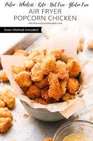 Air Fryer Keto Popcorn Chicken Paleo Whole30 Oven Method Included Recipe Recipes Food Popcorn Chicken