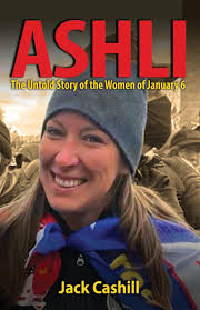 ASHLI: The Untold Story of the Women of January 6: Cashill, Jack:  9798888457757: Amazon.com: Books