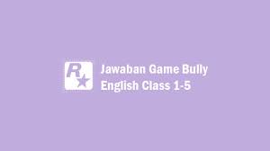 Low, mew, elm, mow, owe, woe, owl, mewl, mole, meow, moll, well, mellow. Jawaban Game Bully English Class 1 5 Ps2 Android Lengkap