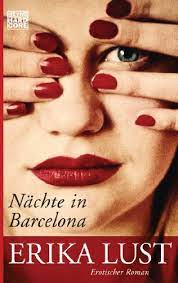 Check spelling or type a new query. Nachte In Barcelona Erotischer Roman German Edition Kindle Edition By Lust Erika Sonnichsen Christian Literature Fiction Kindle Ebooks Amazon Com