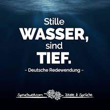 Stille Wasser Sind Tief Deutsche Redewendung Redewendungen Zitate Spruche