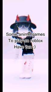 Some Anime Games To Play On Roblox Have Fun Video Roblox Roblox Roblox Games Roblox