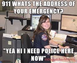 44 dispatcher memes ranked in order of popularity and relevancy. M3m Lol Tips And Tricks From A 911 Dispatcher