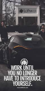 Work Until You No Longer Have To Introduce Yourself Wallpaper Motivational Wallpaper 20 In 2020 Work Motivational Quotes Study Motivation Quotes Millionaire Mentor Quotes